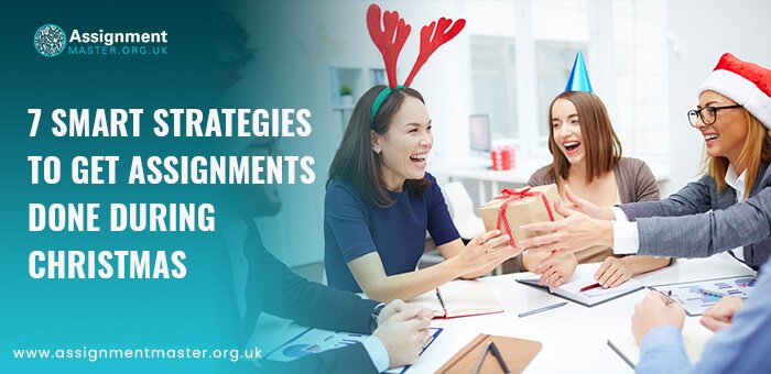 7 Smart Strategies To Get Assignments Done During This Christmas