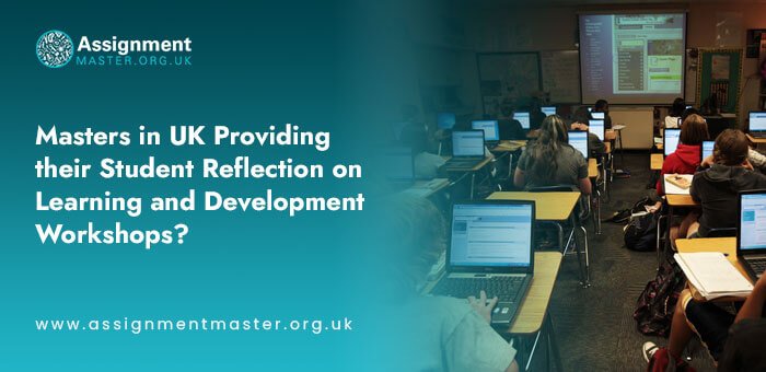 Masters in UK Providing Their Student Reflection on Learning and Development Workshops